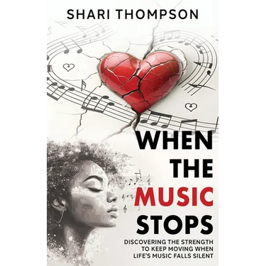 When The Music Stops: Discovering the Strength to Keep Moving When Life's Music Falls Silent