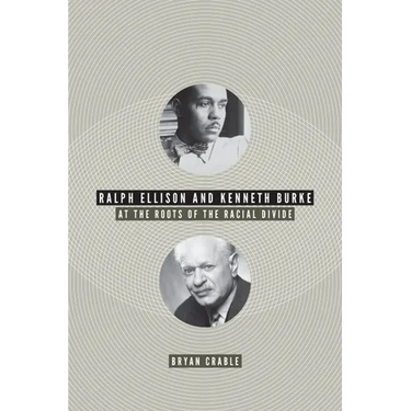 Ralph Ellison and Kenneth Burke: At the Roots of the Racial Divide