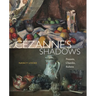 Cézanne's Shadows: Poussin, Chardin, Rubens