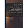 Political and Commercial Considerations Relative to the Malayan Peninsula, and the British Settlements in the Straits of Malacca