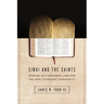 Sinai and the Saints: Reading Old Covenant Laws for the New Covenant Community