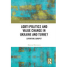 Lgbti Politics and Value Change in Ukraine and Turkey: Exporting Europe?