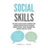 Social Skills: The Perfect Guide on How to Improve Your Conversation for Effective Speaking, Manage Shyness, Stress Tolerance and Increase Your Self-E