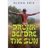 Drunk before the Sun