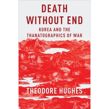 Death Without End: Korea and the Thanatographics of War