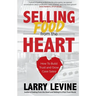 Selling Food From the Heart: How To Build Trust and Grow Case Sales