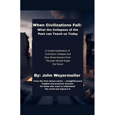 When Civilizations Fall: What the Collapses of the Past Can Teach Us Today