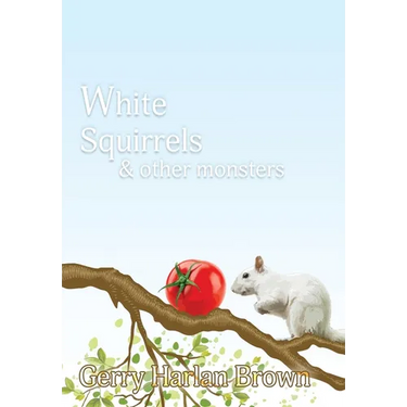 White Squirrels: & Other Monsters