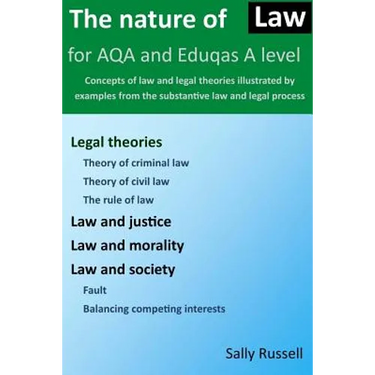 The Nature of Law for AQA and Eduqas A Level: Concepts of law and legal theories illustrated by examples from the substantive law and legal process