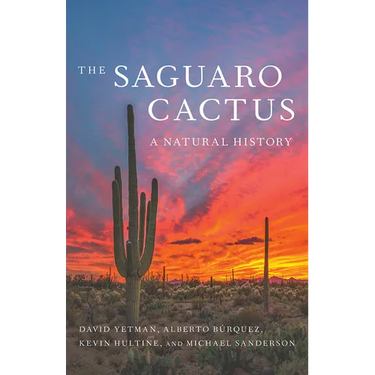 The Saguaro Cactus: A Natural History