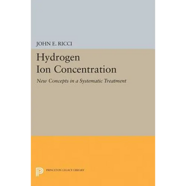 Hydrogen Ion Concentration: New Concepts in a Systematic Treatment