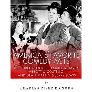 America's Favorite Comedy Acts: The Three Stooges, Laurel & Hardy, Abbott & Costello, and Dean Martin & Jerry Lewis