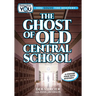 The Ghost of Old Central School: A Spooky Interactive Mystery for Kids Ages 9-13