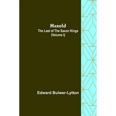 Harold: the Last of the Saxon Kings (Volume I)