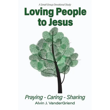 Loving People to Jesus: Praying-Caring-Sharing