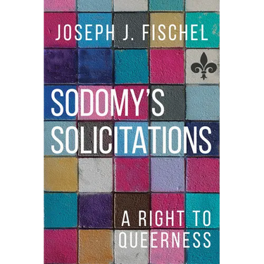 Sodomy's Solicitations: A Right to Queerness