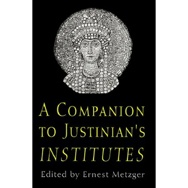 A Companion to Justinian's "institutes"