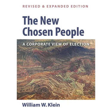 The New Chosen People, Revised and Expanded Edition: A Corporate View of Election