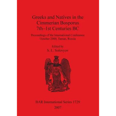Greeks and Natives in the Cimmerian Bosporus 7th-1st Centuries BC