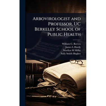Arbovirologist and Professor, UC Berkeley School of Public Health