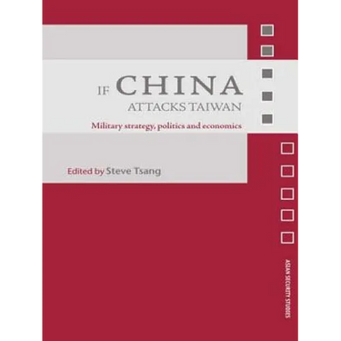 If China Attacks Taiwan: Military Strategy, Politics and Economics