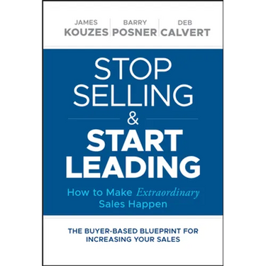 Stop Selling and Start Leading: How to Make Extraordinary Sales Happen