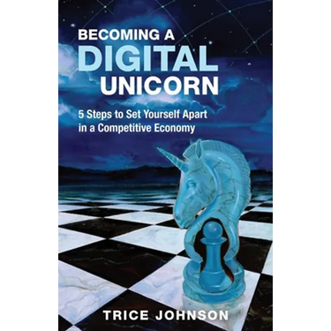 Becoming a Digital Unicorn: 5 Steps to Set Yourself Apart in a Competitive Economy