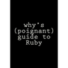 why's (poignant) guide to Ruby