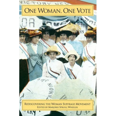 One Woman, One Vote: Rediscovering the Women's Suffrage Movement