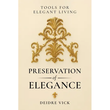 Preservation of Elegance: Tools for Elegant Living