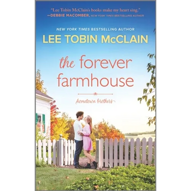 The Forever Farmhouse: A Small Town Romance