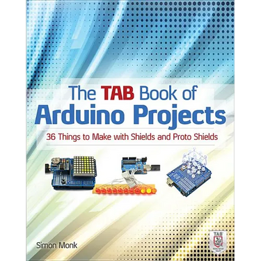 The Tab Book of Arduino Projects: 36 Things to Make with Shields and Proto Shields