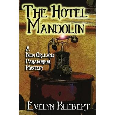 The Hotel Mandolin: A New Orleans Paranormal Mystery