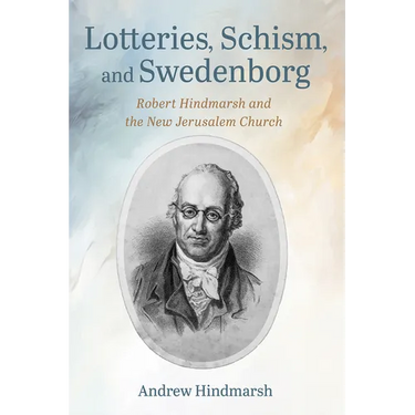 Lotteries, Schism, and Swedenborg: Robert Hindmarsh and the New Jerusalem Church