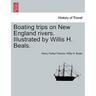 Boating Trips on New England Rivers. Illustrated by Willis H. Beals.