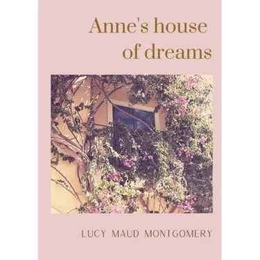 Anne's house of dreams: The fifth book in the Anne of Green Gables series, written by Lucy Maud Montgomery about Anne Shirley