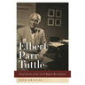 Elbert Parr Tuttle: Chief Jurist of the Civil Rights Revolution