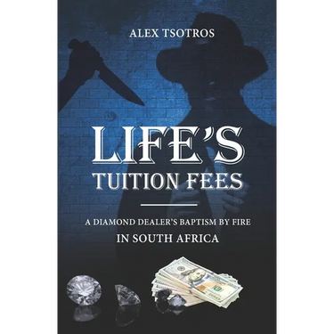Life's Tuition Fees: A Diamond Dealer's Baptism by Fire in South Africa