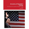 Ancestry of Donald Trump: From Kings and Crusaders to President of the USA