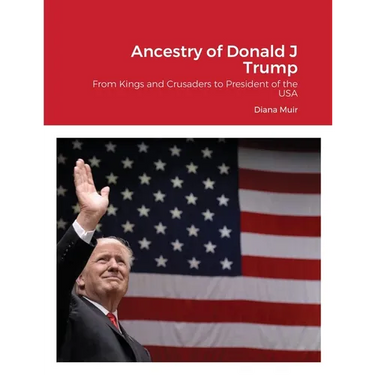 Ancestry of Donald Trump: From Kings and Crusaders to President of the USA