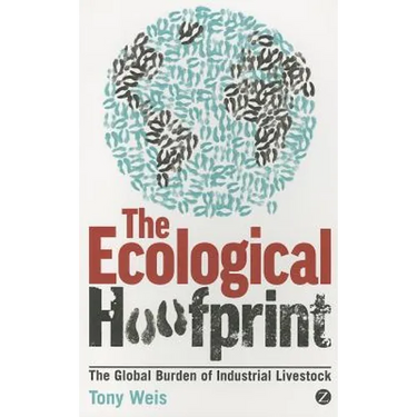 Ecological Hoofprint: The Global Burden of Industrial Livestock