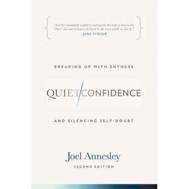 Quiet Confidence: Breaking Up With Shyness and Silencing Self-Doubt