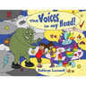 The Voices in my Head: A simple and unique approach to quiet the mean voice in your head and boost the kind voice in your heart when things go wrong.