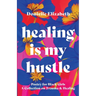 Healing is my Hustle: Poetry for Black Girls a Collection on Trauma & Healing