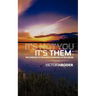 It's Not You - It's Them