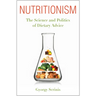 Nutritionism: The Science and Politics of Dietary Advice