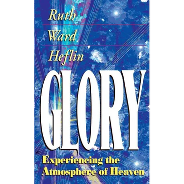 Glory: Experiencing the Atmosphere of Heaven