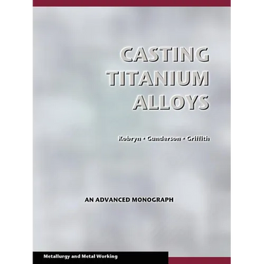 Casting Titanium Alloys (Metal Working and Metallurgy)