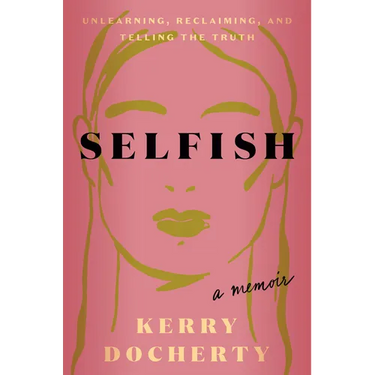 Selfish: Unlearning, Reclaiming, and Telling the Truth