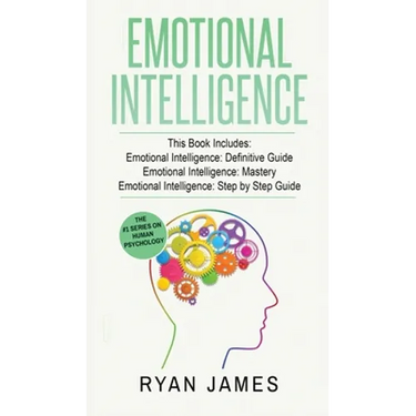 Emotional Intelligence: 3 Manuscripts - Emotional Intelligence Definitive Guide, Emotional Intelligence Mastery, Emotional Intelligence Comple